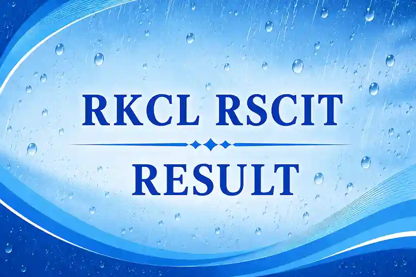 RSCIT Result 2026 Released: RKCL 19 July & 2 August Examination Result, Release Date 27 August